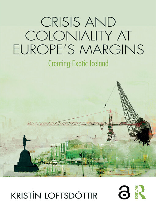 Title details for Crisis and Coloniality at Europe's Margins by Kristín Loftsdóttir - Available